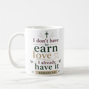 Ich muss Liebe nicht verdienen. Ich habe sie berei Kaffeetasse