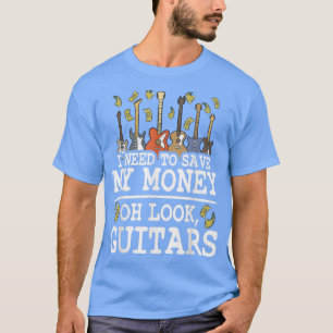 Ich muss mein Geld Gerettet Oh schau mal, Gitarren T-Shirt
