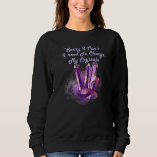 Ich muss meine Kristalle wieder aufladen Sweatshirt