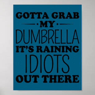 Ich muss meinen Dumbrella greifen, es regnet Idiot Poster
