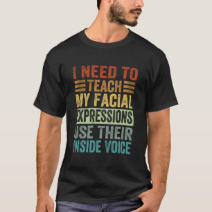 Ich muss meinen Gesichtsausdrücken beibringen, ihr T-Shirt