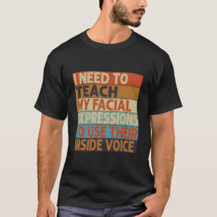 Ich muss meinen Gesichtsausdrücken beibringen, ihr T-Shirt