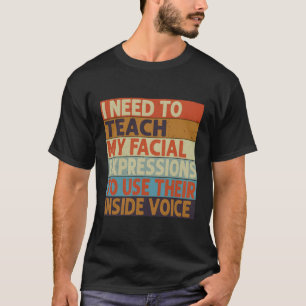 Ich muss meinen Gesichtsausdrücken beibringen, wie T-Shirt