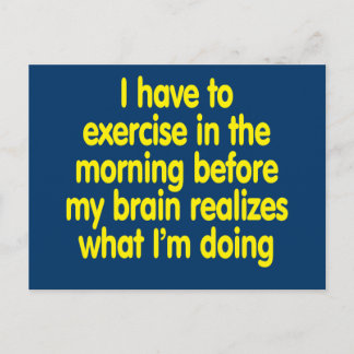 Ich muss mich morgens bewegen... postkarte
