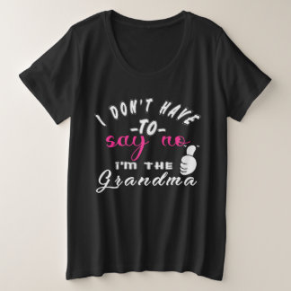 Ich muss nicht nein sagen, ich bin die Oma Große Größe T-Shirt