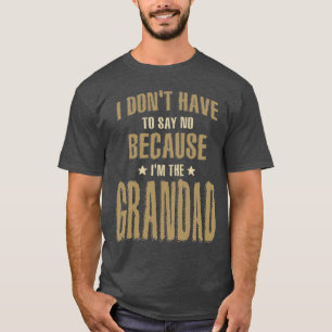 Ich muss nicht nein sagen, weil ich die Großmutter T-Shirt