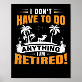 Ich muss nichts tun, ich bin im Ruhestand Poster