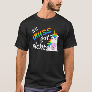 Ich muss nichts tun, was die deutsche Aussage unic T-Shirt