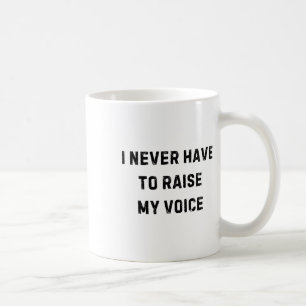 Ich muss nie meine Stimme erheben Lustiger Lehrer Kaffeetasse
