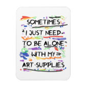 Ich muss nur allein mit meinen Kunstgegenständen s Magnet (Vertikal)