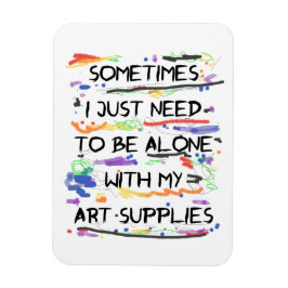 Ich muss nur allein mit meinen Kunstgegenständen s Magnet