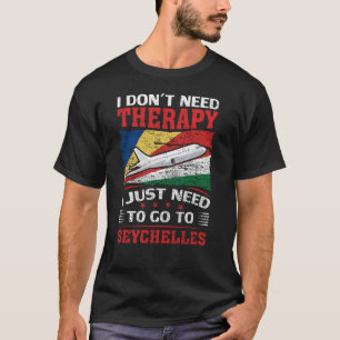 Ich muss nur auf die Seychellen gehen T-Shirt