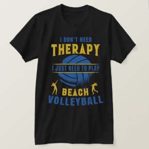 Ich muss nur Beach Volleyball spielen T-Shirt