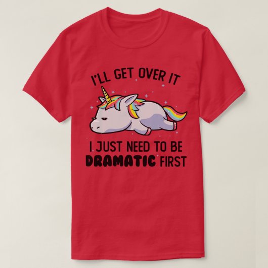Ich muss nur ein dramatisches, unikornes Geschenk  T-Shirt (Design vorne)