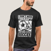 Ich muss nur Fußball-Torwart Futbol Fußb spielen T-Shirt (Vorderseite)