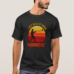 Ich muss nur Hammer werfen T-Shirt