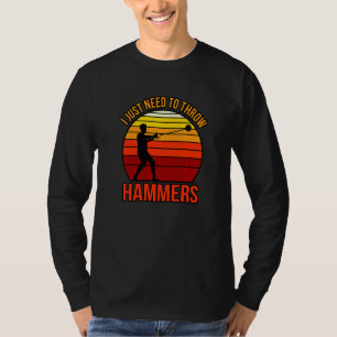 Ich muss nur Hammer werfen T-Shirt
