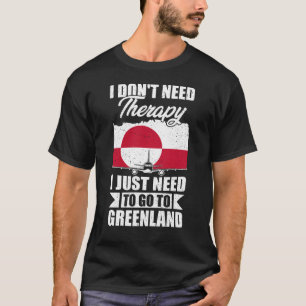 Ich muss nur nach Grönland gehen T-Shirt