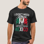 Ich muss nur nach Mexiko gehen - Funny Mexico Vaca T-Shirt (Vorderseite)