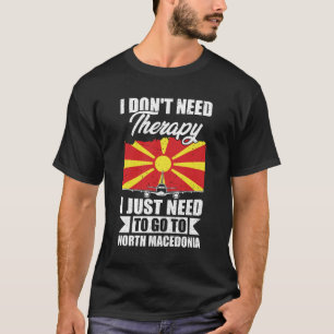 Ich muss nur nach Nordmakedonien fahren T-Shirt