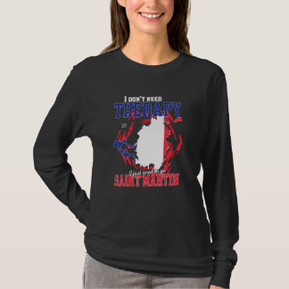 Ich muss nur nach Saint Martin gehen T-Shirt