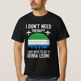  Ich muss nur nach Sierra Leone gehen T-Shirt