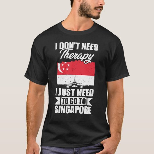 Ich muss nur nach Singapur fahren T-Shirt (Vorderseite)