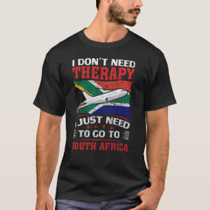 Ich muss nur nach Südafrika gehen T-Shirt