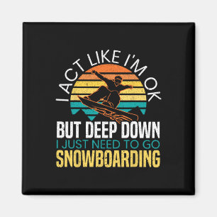 Ich muss nur Snowboarden Snowboarder Snowboarden g Magnet