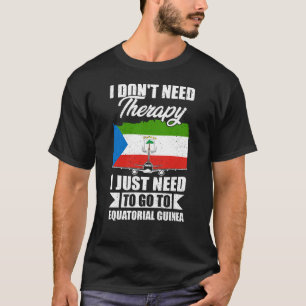 Ich muss nur zur äquatorialen Guinea gehen T-Shirt
