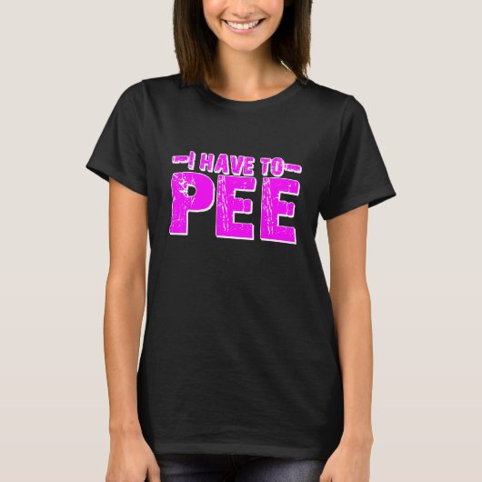 Ich muss Pipi machen T-Shirt (Vorderseite)