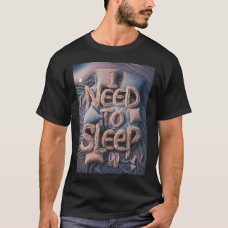 Ich muss schlafen T-Shirt
