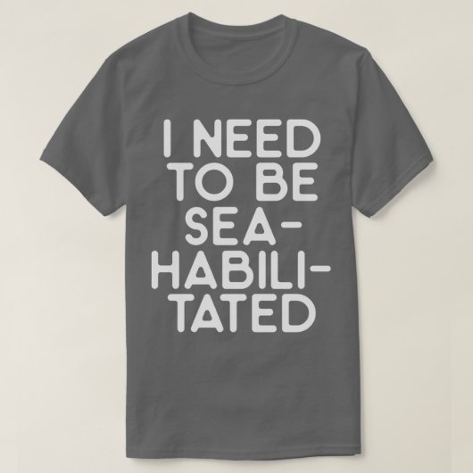 Ich muss seahabilisiert werden 1 T-Shirt (Design vorne)