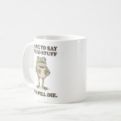 Ich muss seltsame Dinge sagen Frosch Kaffeetasse (Vorderseite Links)