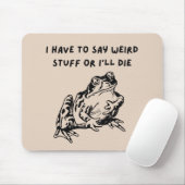Ich muss seltsame Dinge sagen, oder ich sterbe Lus Mousepad (Mit Mouse)