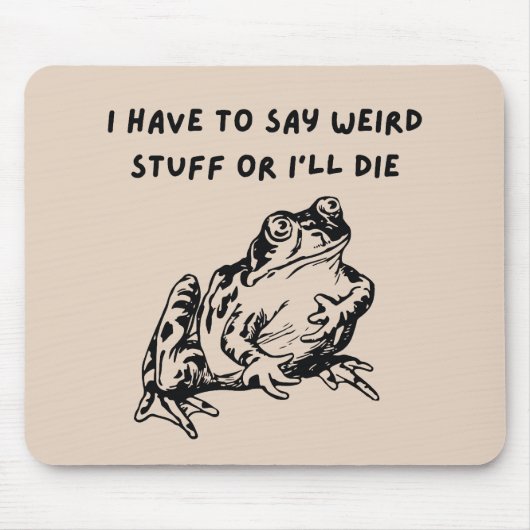 Ich muss seltsame Dinge sagen, oder ich sterbe Lus Mousepad (Vorne)
