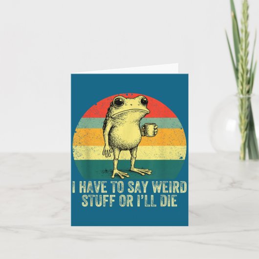 Ich muss seltsame Sachen sagen, oder ich sterbe Fr Karte (Vorderseite)