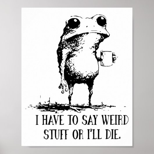 Ich muss seltsame Sachen sagen, oder ich sterbe Fr Poster (Vorne)