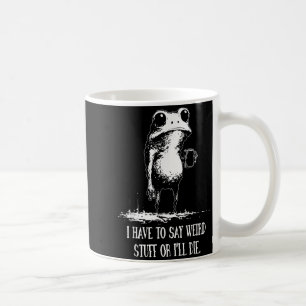Ich muss seltsame Sachen sagen, oder ich sterbe Lu Kaffeetasse
