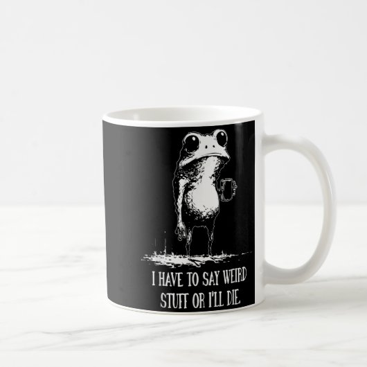 Ich muss seltsame Sachen sagen, oder ich sterbe Lu Kaffeetasse (Rechts)