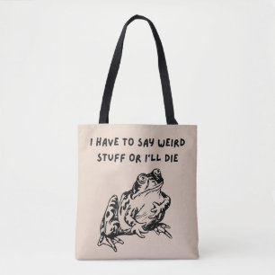 Ich muss seltsame Sachen sagen oder ich sterbe Lus Tasche