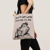Ich muss seltsame Sachen sagen oder ich sterbe Lus Tasche (Von Nahem)
