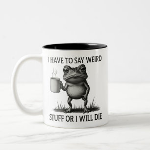 Ich muss seltsame Sachen sagen, oder ich werde lus Zweifarbige Tasse