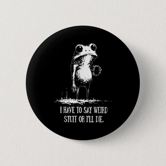 Ich Muss Seltsame Sachen Sagen Oder Ich Werde Ster Button (Vorderseite)