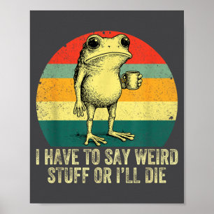 Ich muss seltsame Sachen sagen, sonst sterbe ich F Poster