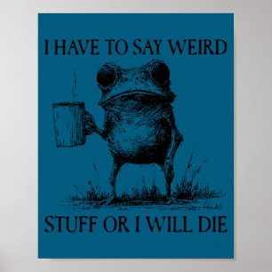 Ich muss seltsame Sachen sagen, sonst sterbe ich F Poster