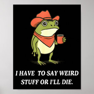 Ich muss seltsame Sachen sagen, sonst sterbe ich F Poster