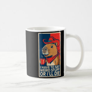Ich muss seltsame Sachen sagen, sonst sterbe ich l Kaffeetasse