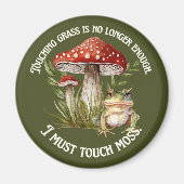 Ich muss Touch-Moos Magnet (Vorne)