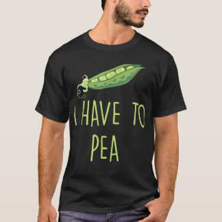 Ich muss Vegane Pflanzenerbsen pissen T-Shirt
